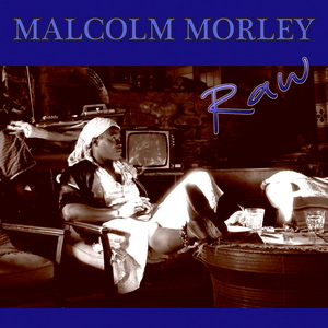 MALCOLM MORLEY 'RAW'